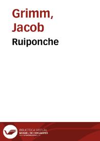 Ruiponche / de los Hermanos Grimm; traducidos del alemán por José S. Viedma | Biblioteca Virtual Miguel de Cervantes