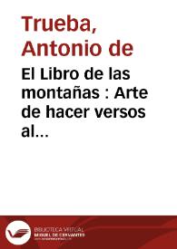 El Libro de las montañas : Arte de hacer versos al alcance de todo el que sepa leer / Antonio de Trueba | Biblioteca Virtual Miguel de Cervantes