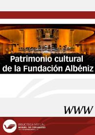 Patrimonio cultural de la Fundación Albéniz / Dirigido por la Fundación Albéniz y la Biblioteca Virtual Miguel de Cervantes | Biblioteca Virtual Miguel de Cervantes