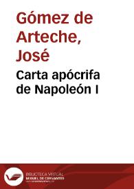 Carta apócrifa de Napoleón I / José Gómez de Arteche | Biblioteca Virtual Miguel de Cervantes