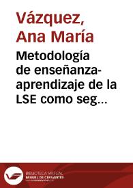 Metodología de enseñanza-aprendizaje de la LSE como segunda lengua / Ana María Vázquez... [etc.] | Biblioteca Virtual Miguel de Cervantes