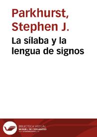 La sílaba y la lengua de signos / Steve Parkhurst | Biblioteca Virtual Miguel de Cervantes