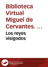 Los reyes visigodos / Biblioteca Virtual Miguel de Cervantes, Área de Historia | Biblioteca Virtual Miguel de Cervantes