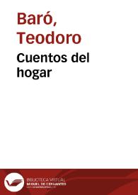 Cuentos del hogar / por D. Teodoro Baró | Biblioteca Virtual Miguel de Cervantes