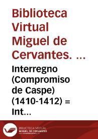Interregno (Compromiso de Caspe) (1410-1412) = Interregne (Compromís de Casp) / Biblioteca Virtual Miguel de Cervantes, Área de Historia | Biblioteca Virtual Miguel de Cervantes