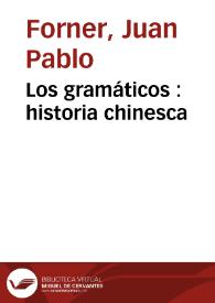 Los gramáticos : historia chinesca / Juan Pablo Forner | Biblioteca Virtual Miguel de Cervantes
