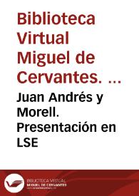 Juan Andrés y Morell. Presentación en LSE | Biblioteca Virtual Miguel de Cervantes