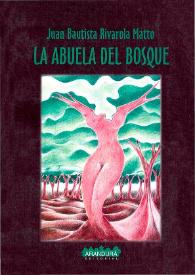 La abuela del bosque : novela / Juan Bautista Rivarola Matto | Biblioteca Virtual Miguel de Cervantes