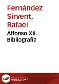 Alfonso XII. Bibliografía / Rafael Fernández Sirvent | Biblioteca Virtual Miguel de Cervantes