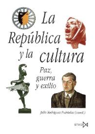 La República y la cultura : paz, guerra y exilio / Julio Rodríguez Puértolas (coord.) | Biblioteca Virtual Miguel de Cervantes
