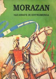 Morazán. Hijo amante de Centroamérica [Fragmento] / escrito por Isabel de Weitnauer; ilustrado por Ranufo Zelaya | Biblioteca Virtual Miguel de Cervantes