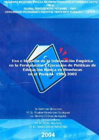 Uso e impacto de la información empírica en la formulación y ejecución de políticas de educación básica en Honduras en el período de 1990-2002 / Dr. Germán Moncada... [et.al.] | Biblioteca Virtual Miguel de Cervantes