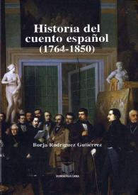 Historia del cuento español (1764-1850) / Borja Rodríguez Gutiérrez | Biblioteca Virtual Miguel de Cervantes