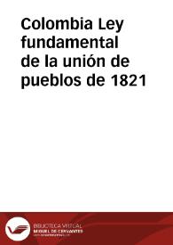 Ley fundamental de la unión de pueblos de 1821 | Biblioteca Virtual Miguel de Cervantes