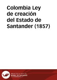 Ley de creación del Estado de Santander (1857) | Biblioteca Virtual Miguel de Cervantes