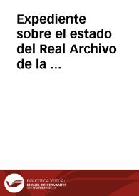 Expediente sobre el estado del Real Archivo de la Chancillería de Valladolid. | Biblioteca Virtual Miguel de Cervantes
