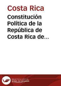 Constitución Política de la República de Costa Rica de 1949 | Biblioteca Virtual Miguel de Cervantes