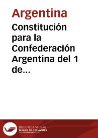 Constitución para la Confederación Argentina del 1 de mayo de 1853 | Biblioteca Virtual Miguel de Cervantes