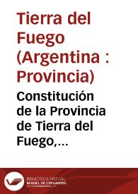 Constitución de la Provincia de Tierra del Fuego, Antártica e Islas del Atlántico Sur del 17 de mayo de 1991 | Biblioteca Virtual Miguel de Cervantes