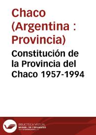 Constitución de la Provincia del Chaco 1957-1994 | Biblioteca Virtual Miguel de Cervantes