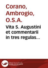 Vita S. Augustini et commentarii in tres regulas ipsius S. Augustini | Biblioteca Virtual Miguel de Cervantes