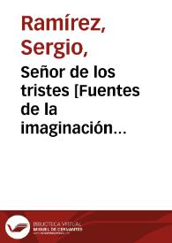 Señor de los tristes [Fuentes de la imaginación ecuménica] / Sergio Ramírez | Biblioteca Virtual Miguel de Cervantes