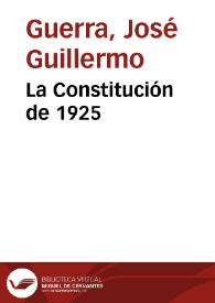 La Constitución de 1925  / por José Guillermo Guerra | Biblioteca Virtual Miguel de Cervantes