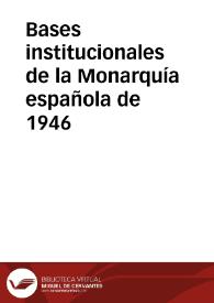 Bases institucionales de la Monarquía española de 1946 | Biblioteca Virtual Miguel de Cervantes