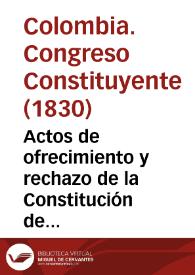 Actos de ofrecimiento y rechazo de la Constitución de Colombia de 1830 | Biblioteca Virtual Miguel de Cervantes