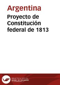 Proyecto de Constitución federal de 1813 | Biblioteca Virtual Miguel de Cervantes