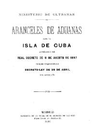 Aranceles de aduanas para la isla de Cuba, autorizados por decreto de 1897 | Biblioteca Virtual Miguel de Cervantes