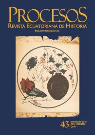 Procesos. Revista Ecuatoriana de Historia. Núm. 43, enero-junio 2016 | Biblioteca Virtual Miguel de Cervantes