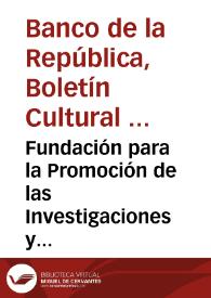 Fundación para la Promoción de las Investigaciones y la Tecnología | Biblioteca Virtual Miguel de Cervantes