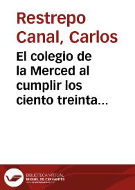 El colegio de la Merced al cumplir los ciento treinta años de su fundación | Biblioteca Virtual Miguel de Cervantes