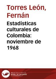 Estadísticas culturales de Colombia: noviembre de 1968 | Biblioteca Virtual Miguel de Cervantes