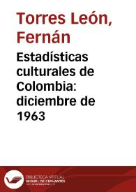 Estadísticas culturales de Colombia: diciembre de 1963 | Biblioteca Virtual Miguel de Cervantes