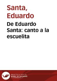 De Eduardo Santa: canto a la escuelita | Biblioteca Virtual Miguel de Cervantes