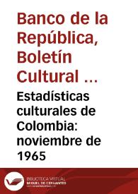 Estadísticas culturales de Colombia: noviembre de 1965 | Biblioteca Virtual Miguel de Cervantes