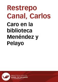 Caro en la biblioteca Menéndez y Pelayo | Biblioteca Virtual Miguel de Cervantes