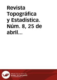 Revista Topográfica y Estadística. Núm. 8, 25 de abril de 1882 | Biblioteca Virtual Miguel de Cervantes