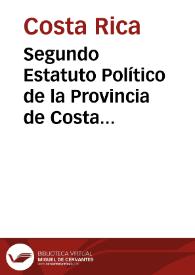 Segundo Estatuto Político de la Provincia de Costa Rica. 16 de mayo de 1823

 | Biblioteca Virtual Miguel de Cervantes