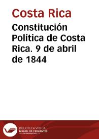 Constitución Política de Costa Rica. 9 de abril de 1844 | Biblioteca Virtual Miguel de Cervantes
