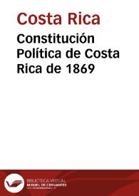 Constitución Política de Costa Rica de 1869 | Biblioteca Virtual Miguel de Cervantes