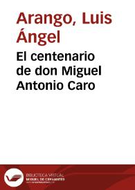 El centenario de don Miguel Antonio Caro | Biblioteca Virtual Miguel de Cervantes