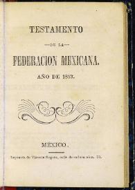 Testamento de la Federación Mexicana. Año de 1853 | Biblioteca Virtual Miguel de Cervantes