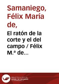 El ratón de la corte y el del campo / Félix M.ª de Samaniego | Biblioteca Virtual Miguel de Cervantes