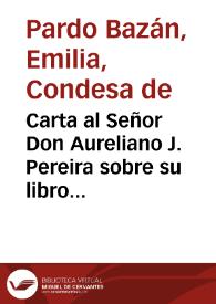 Carta al Señor Don Aureliano J. Pereira sobre su libro "Shakespeare-Calderón" / Emilia Pardo Bazán | Biblioteca Virtual Miguel de Cervantes