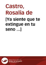 [Ya siente que te extingue en tu seno ...] / Rosalía de Castro | Biblioteca Virtual Miguel de Cervantes
