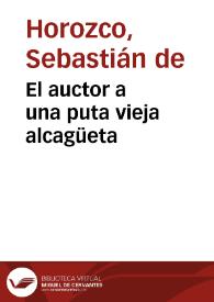 El auctor a una puta vieja alcagüeta / Sebastián de Horozco | Biblioteca Virtual Miguel de Cervantes