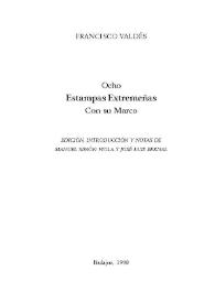 Ocho estampas extremeñas con su marco / Francisco Valdés; edición, introducción y notas de Manuel Simón Viola y José Luis Bernal | Biblioteca Virtual Miguel de Cervantes